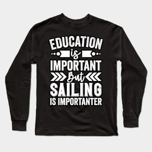 Sailing Is Importanter Long Sleeve T-Shirt